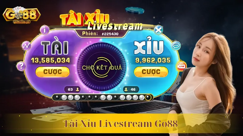 Tài Xỉu Livestream Go88 Cùng Cách Chơi Chinh Phục Mọi Ván Cược