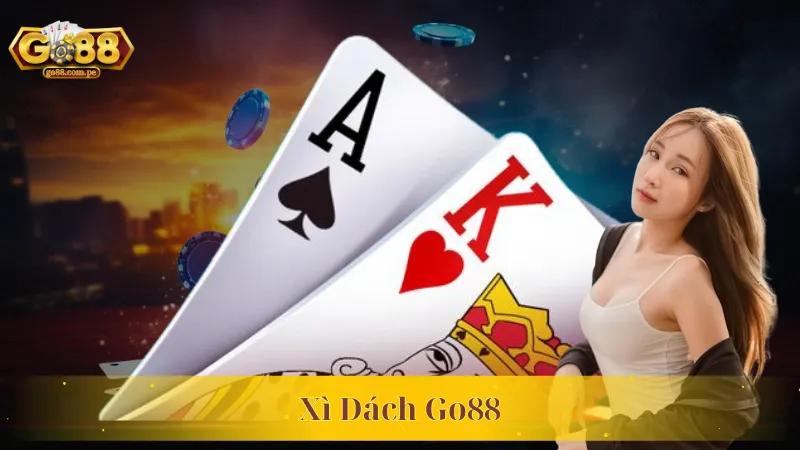 Xì Dách Go88 – Game Bài Giúp Cho Anh Em Làm Giàu Cực Nhanh